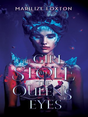 cover image of The Girl Who Stole the Queen's Eyes